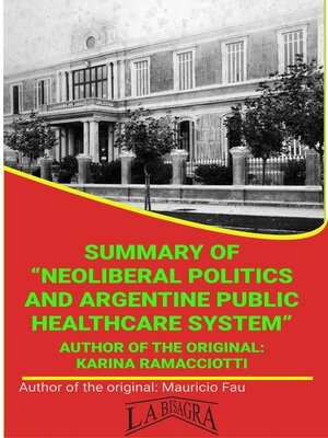 cover image of Summary of "Neoliberal Politics and Argentine Public Healthcare System" by Karina Ramacciotti